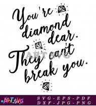 You're Diamond Dear They Can't Break You SVG