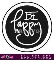 Be Happy Inspirational Quotes Hand Drawn Design SVG