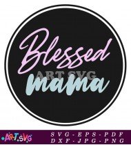 Blessed Mama Black And White Design SVG