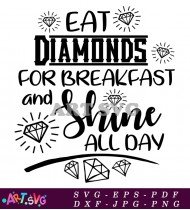 Eat Diamonds For Breakfast Shine All Day SVG