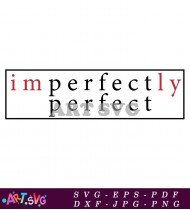 Imperfectly Perfect Funny Quote Design Tee SVG 1