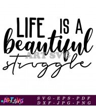 Life Is A Beautiful Struggle Quote SVG