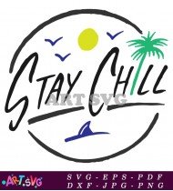 Stay Chill Palm Tree Vacation Quote Tshirt SVG