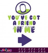 You've Got A Friend In Me Green Saying SVG