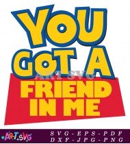 You Got A Friend In Me Toy Story SVG 1