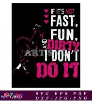 If It's Not Fast Fun Dirty I Don't SVG