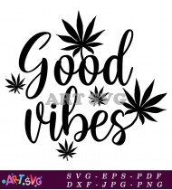 Good Vibes Weed Slogan T-Shirt Design SVG