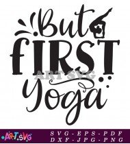 But First Yoga, Motivation Inspiration Quote SVG 1