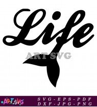 Mermaid Tail With The Word Life SVG 1