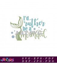 I'd Rather Be A Mermaid Quote SVG